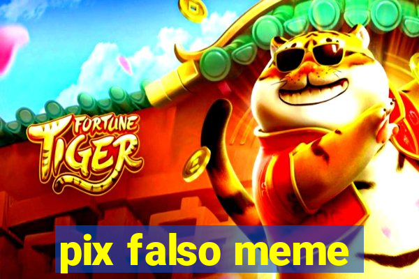 pix falso meme